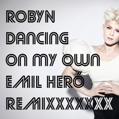 Robyn - Dancing On My Own (Emil Heró Remix)