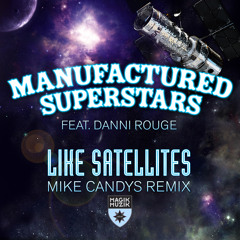 TEASER Manufactured Superstars featuring Danni Rouge - Like Satellites (Mike Candys Radio Edit)