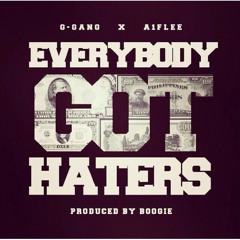 Ggang ft. A1FLEE- "EVERYBODY GOT HATERS"