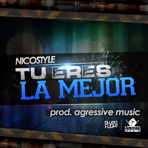 Tu Eres La Mejor - NicoStyle 2013 - Agressivemusic