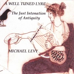 A Well Tuned Lyre (Composition for Solo Lyre in the Just Intonation of Antiquity)