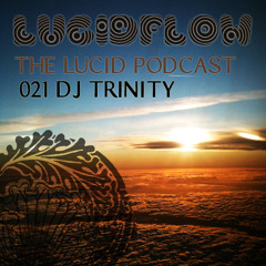 THE LUCID PODCAST  021 DJ TRINITY