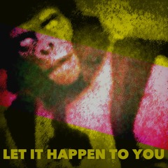 LET IT HAPPEN TO YOU MIX