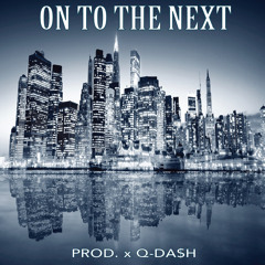 On To The Next (Prod. x TrakVybez)