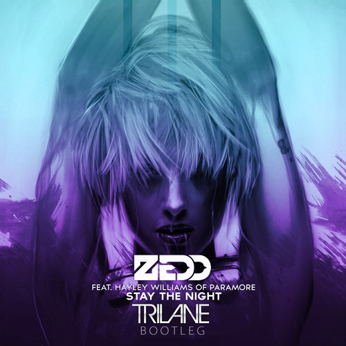 Zedd - Stay The Night ft. Hayley Williams (Trilane Bootleg)