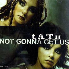 t.A.T.u. - Not Gonna Get Us (Masc Remix)