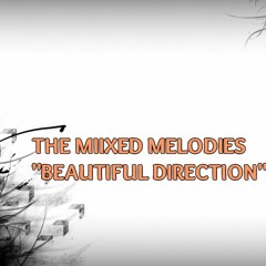 THE MIIXED MELODIES "Beautiful Direction " (NEW SINGLE)