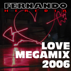 LOVE MEGAMIX 2006 BY FERNANDO HEREDIA