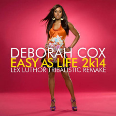 Deborah Cox - Easy As Life (Lex Luthor Tribalistic Remake) FREE DOWN