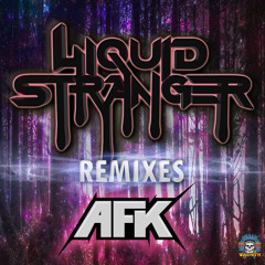 Liquid Stranger - Bomb The Block (AFK Remix)