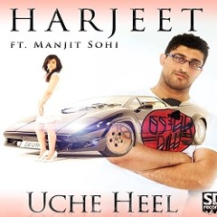 Harjeet ft Manjit Sohi - Uche Heel (Out Now)