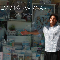 Keylo - 21 Wit No Babies (feat. Toney Tell'em)