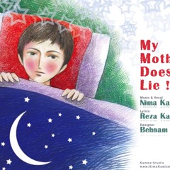 My Mother Doesn't lie - Nima Kamkar