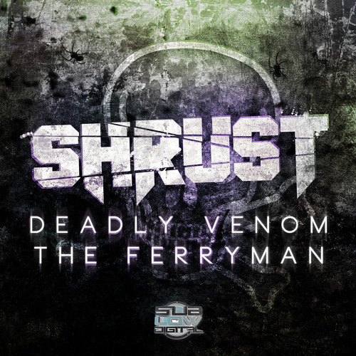 Shrust - Deadly Venom//The Ferryman (Sublow Digital) OUT NOW!
