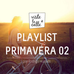 Playlist Primavera 02 VisteLaCalle 2013