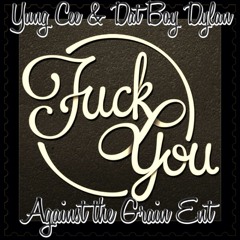 Fuck You - Yung Cee ft Dat Boy Dylan (Prod By Kekko Bros)