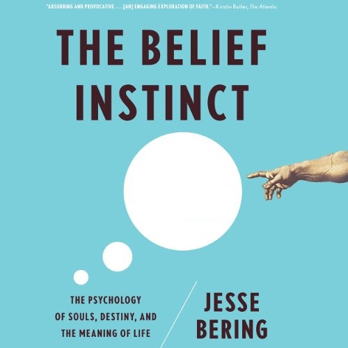 The Belief Instinct by Jesse Bering, Narrated by Jesse Bering