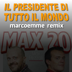 Max Pezzali - Il Presidente Di Tutto Il Mondo (marcoemme remix)