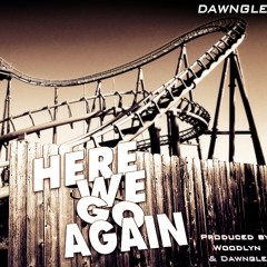 Here We Go Again (Prod. Woodlyn & Dawnglez)