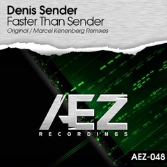 Denis Sender - Faster Than Sender (Marcel Kenenberg Remix) [AEZ Recordings]