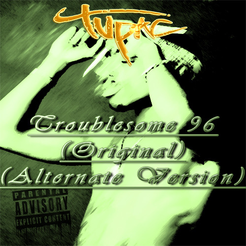 2Pac - Troublesome 96 (Original) (Alternate Version) (CDQ)