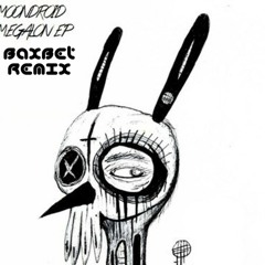 Moondroid - Megalon (BaxBet Remix)
