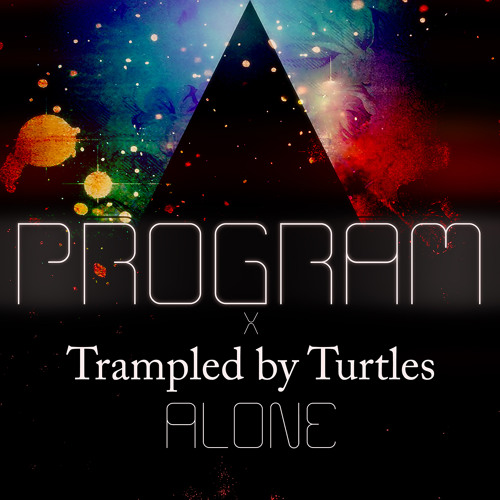 Trampled by Turtles - Alone (ReProgrammed by Program)