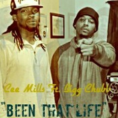 "Been That Life"  Cee Mills Ft. Bigg Chubb