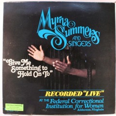 Myrna Summers - Give Me Something To Hold On To [Part 2]