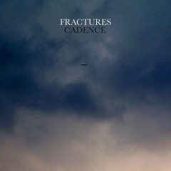 Fractures - Cadence (theartsnobs edit)