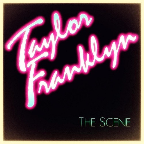Taylor Franklyn - The Scene
