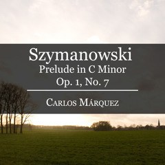 Szymanowski: Prelude in C Minor Op. 1 No. 7