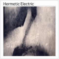 Hermetic Electric - Tired - CHECK TRACK DETAILS
