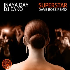 Inaya Day and Dj EAko - Superstar ( Dave Rose Remix )#75 on beatport top house today!!