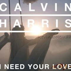 Calvin Harris - I Need Your Love (Kevin Coleman Remix) (*FREE DOWNLOAD*)