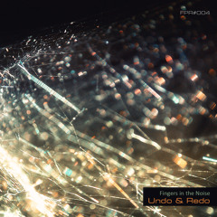 [Preview EP FPR#004] Fingers in the Noise - Undo & Redo (available now on Bandcamp!)