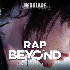 BEYOND: TWO SOULS RAP - Más Allá de Dos Almas - Keyblade