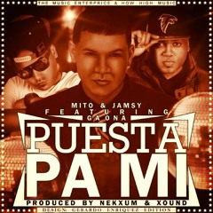 Puesta Pa Mi - Mito & Jamsy feat Gaona (Prod. By Nekxum & Xound)