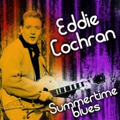 summertime blues [eddie cochran]