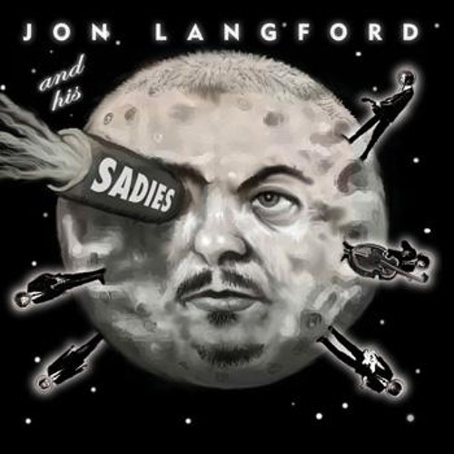 "Last King of the Road" by Jon Langford and his Sadies by Bloodshot Records