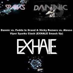 Dannic vs. Fedde le Grand & Nicky Romero vs. Alesso - Viper Sparks Clash (EXHALE Smash Up)
