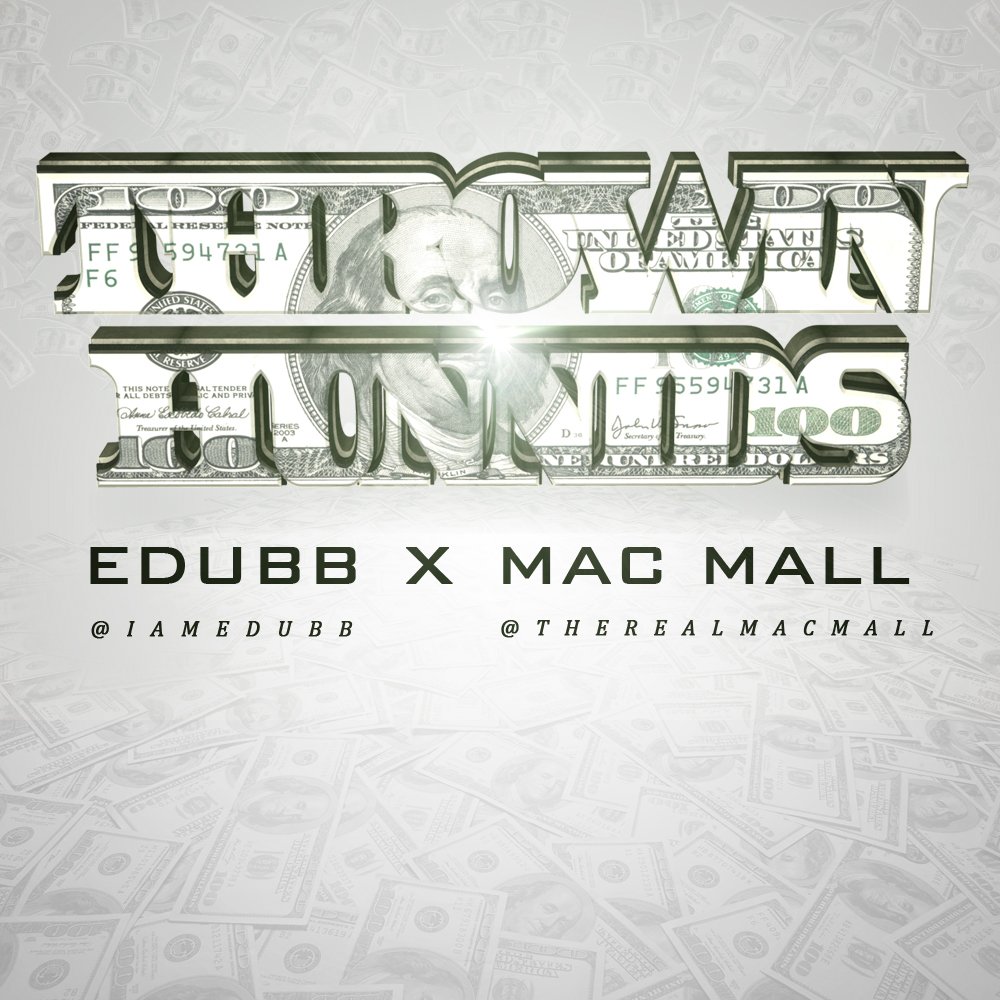 EDubb x Mac Mall - Throwin Hunnids [Thizzler.com Exclusive]