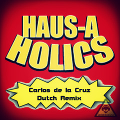 Haus-A-Holics - Que Pasa (Carlos de la Cruz Dutch Rmx)