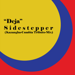 “Deja”-Sidestepper (Kazangha-Cumbia tributo-mix)