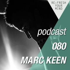 Re:Fresh 80: MARC KEEN