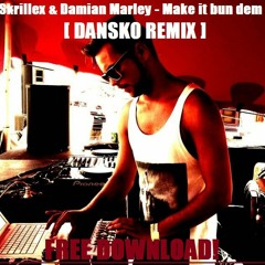 Skrillex&Damian Marley-Make It Bun Dem[DANSKO REMIX](free downloadlink in description)