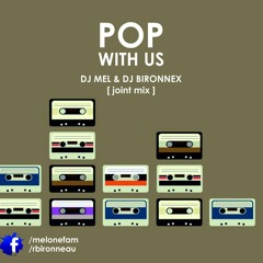 DJ MEL & DJ BIRONNEX - POP WITH US