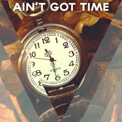 Ain't Got Time