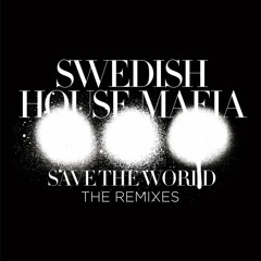 Swedish House Mafia - Save The World (Fefex 2k13 Remix)