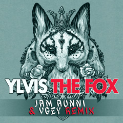 Stream Ylvis - The Fox (Jam Aunni & VGEY Remix) by Jam Aunni 
